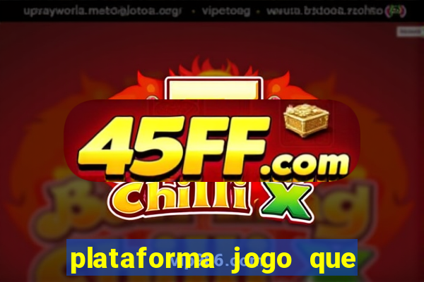 plataforma jogo que paga no cadastro